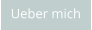 Ueber mich
